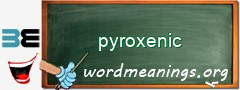 WordMeaning blackboard for pyroxenic